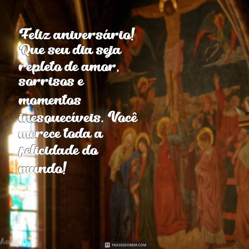 mensagem de aniversário para uma mulher Feliz aniversário! Que seu dia seja repleto de amor, sorrisos e momentos inesquecíveis. Você merece toda a felicidade do mundo!