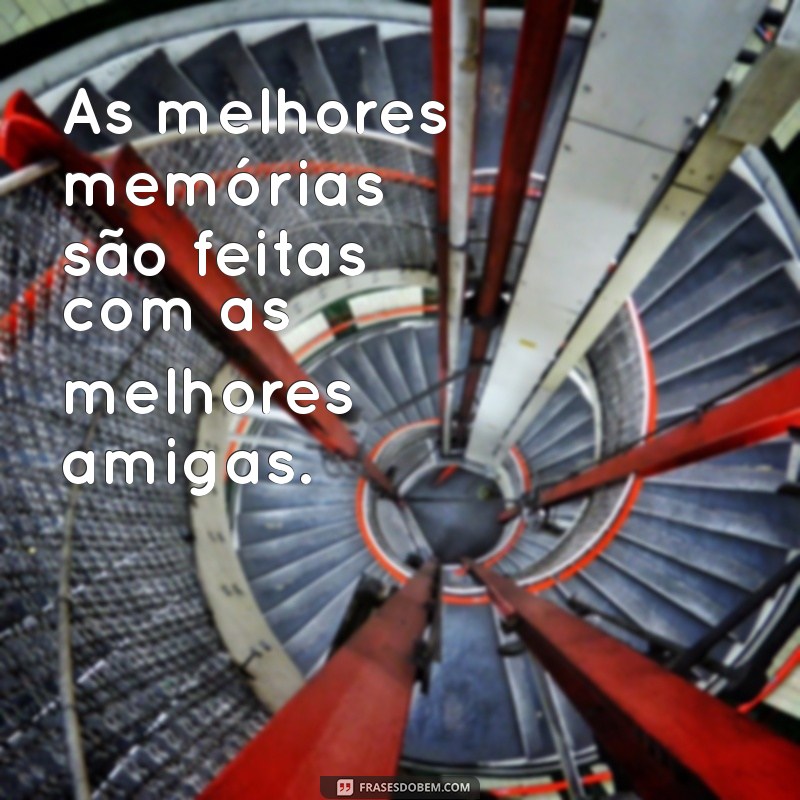 Melhores Frases para Legendar Fotos com sua Melhor Amiga 