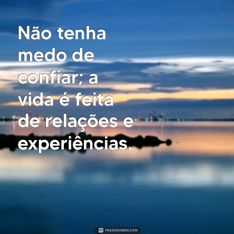 Construindo Confiança: Frases Inspiradoras para Fortalecer Relacionamentos 