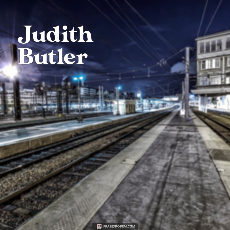 filosofia contemporânea principais pensadores Judith Butler