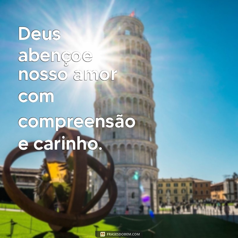 Deus Abençoe Nosso Amor: Mensagens Inspiradoras para Fortalecer Relacionamentos 