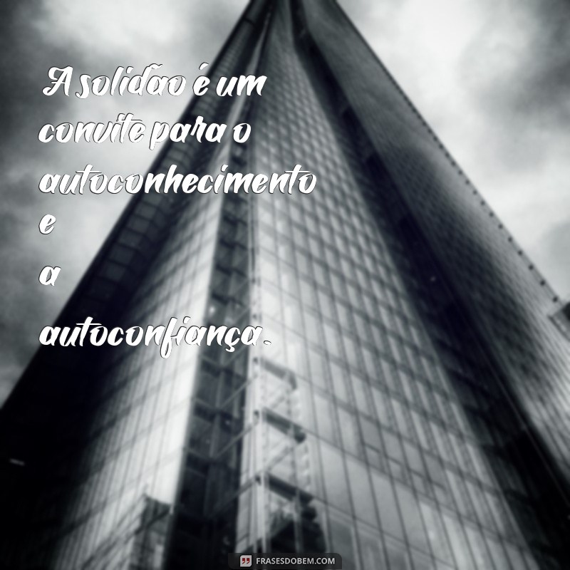 Frases Inspiradoras para Fotos Sozinha: Motive-se e Brilhe! 