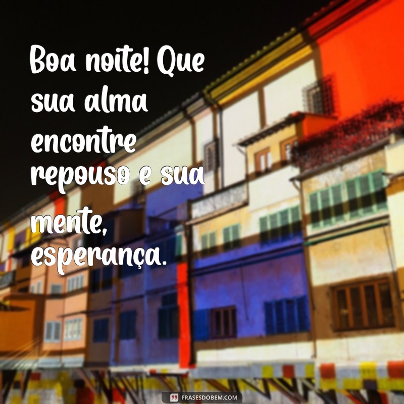 Mensagens Inspiradoras de Boa Noite: Cultivando a Esperança antes de Dormir 