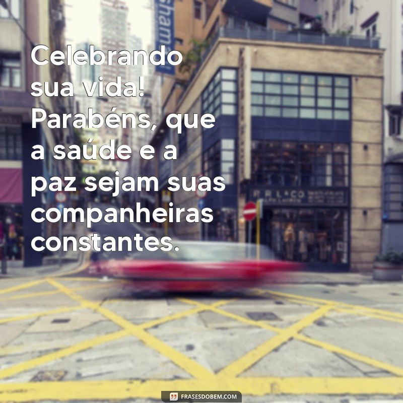 Parabéns! Mensagens Inspiradoras de Felicidade, Saúde e Paz para Celebrar Momentos Especiais 