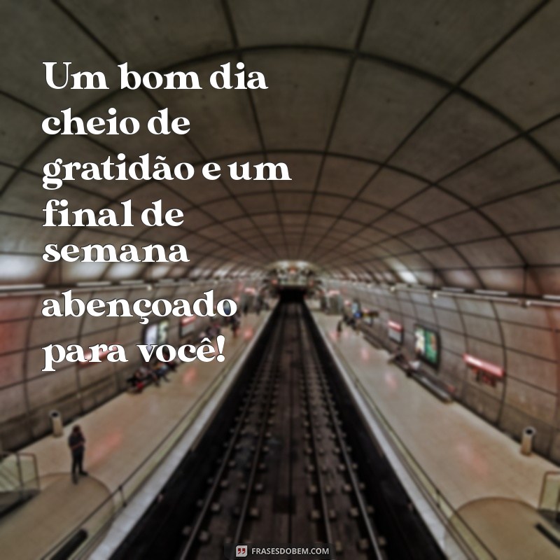 Frases Inspiradoras para um Bom Dia e um Final de Semana Abençoado 