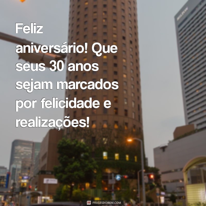 30 Anos de Vida: Mensagens Inspiradoras para Celebrar Seu Aniversário 