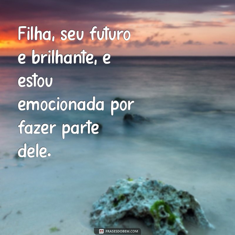 Declarações Emocionantes para Filhas: Como Expressar Seu Amor e Orgulho 