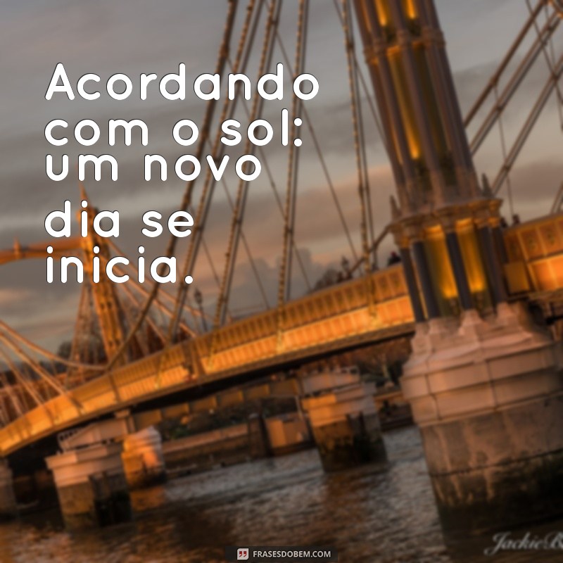 fase do dia Acordando com o sol: um novo dia se inicia.