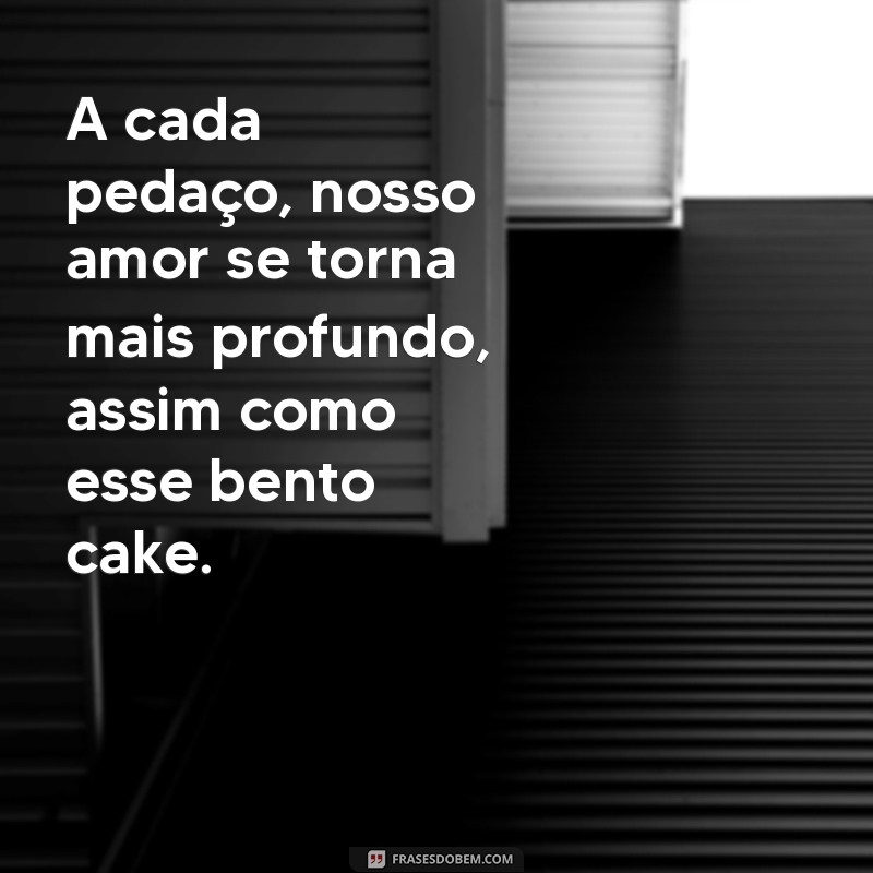 Frases Românticas para Acompanhar Seu Bento Cake: Declare Seu Amor de Forma Doce! 