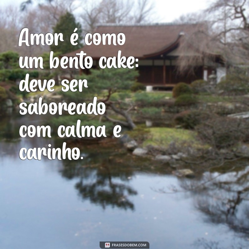 Frases Românticas para Acompanhar Seu Bento Cake: Declare Seu Amor de Forma Doce! 