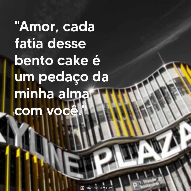 frases de bento cake para namorado 