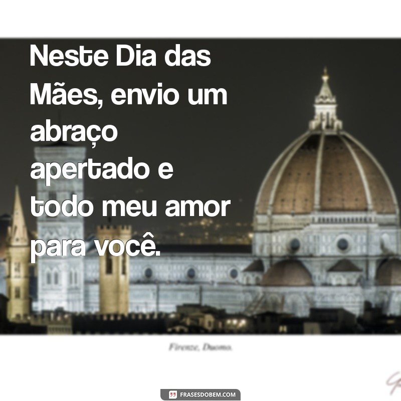 Mensagens Emocionantes para Celebrar o Dia das Mães: Inspirações para Encantar 