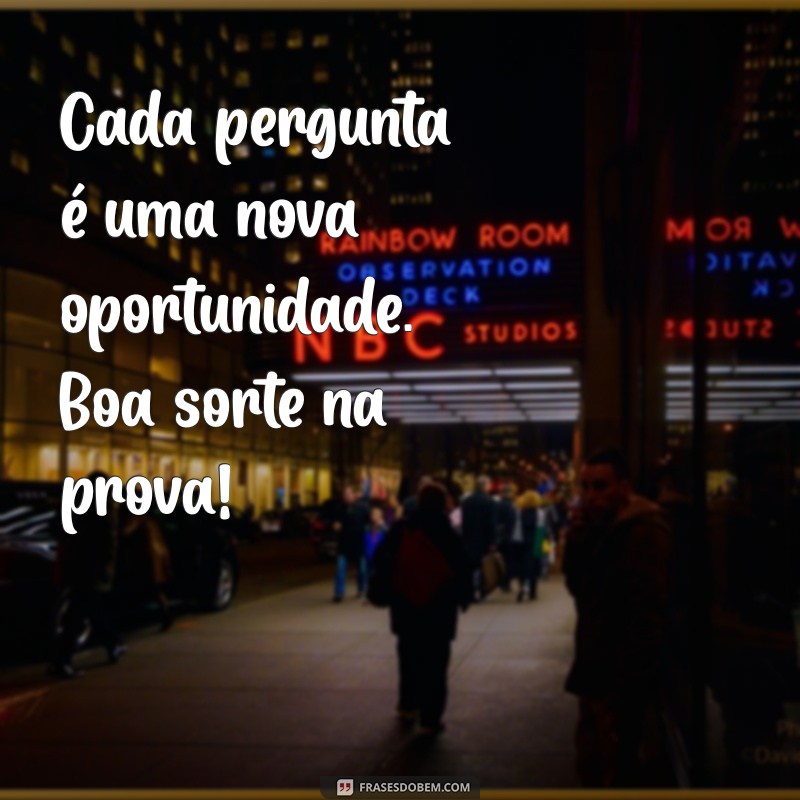 Mensagens Inspiradoras para Desejar Boa Prova: Motive-se e Conquiste! 