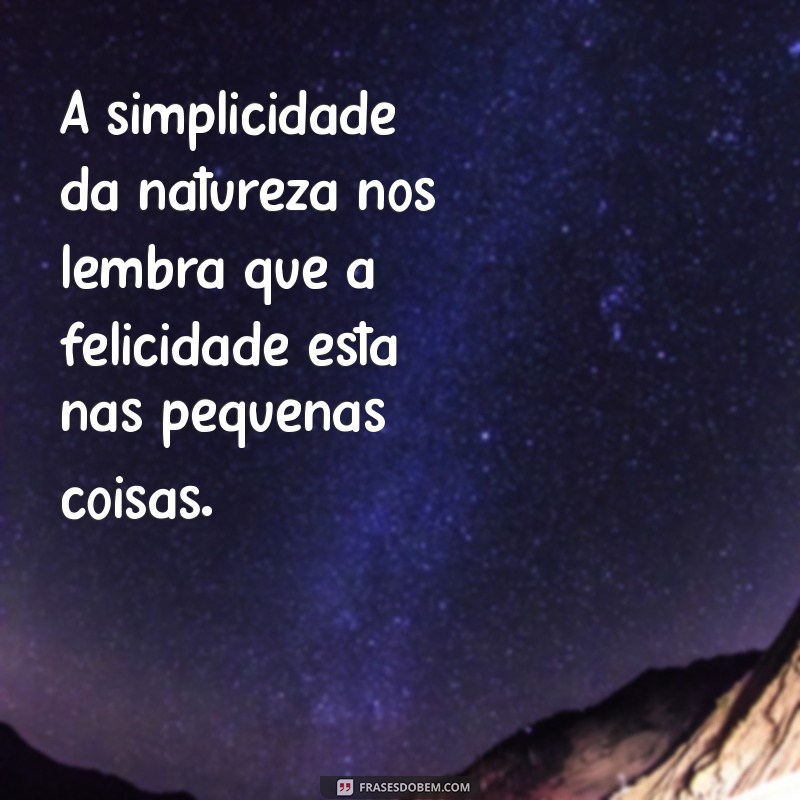 50 Frases Inspiradoras sobre a Natureza para Acompanhar Suas Fotos 