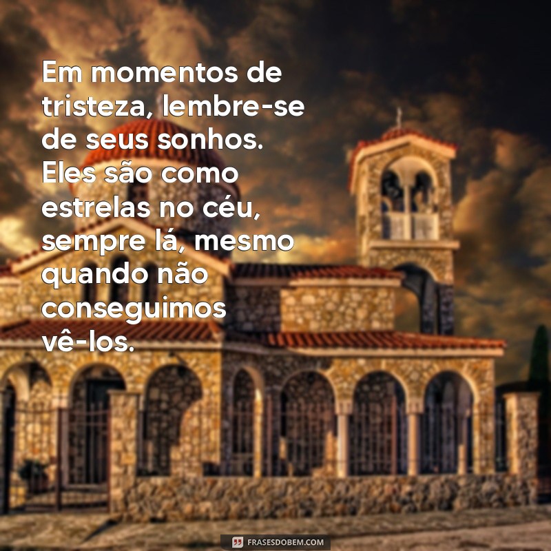 Frases Inspiradoras para Levantar o Astral de Quem Está Triste 