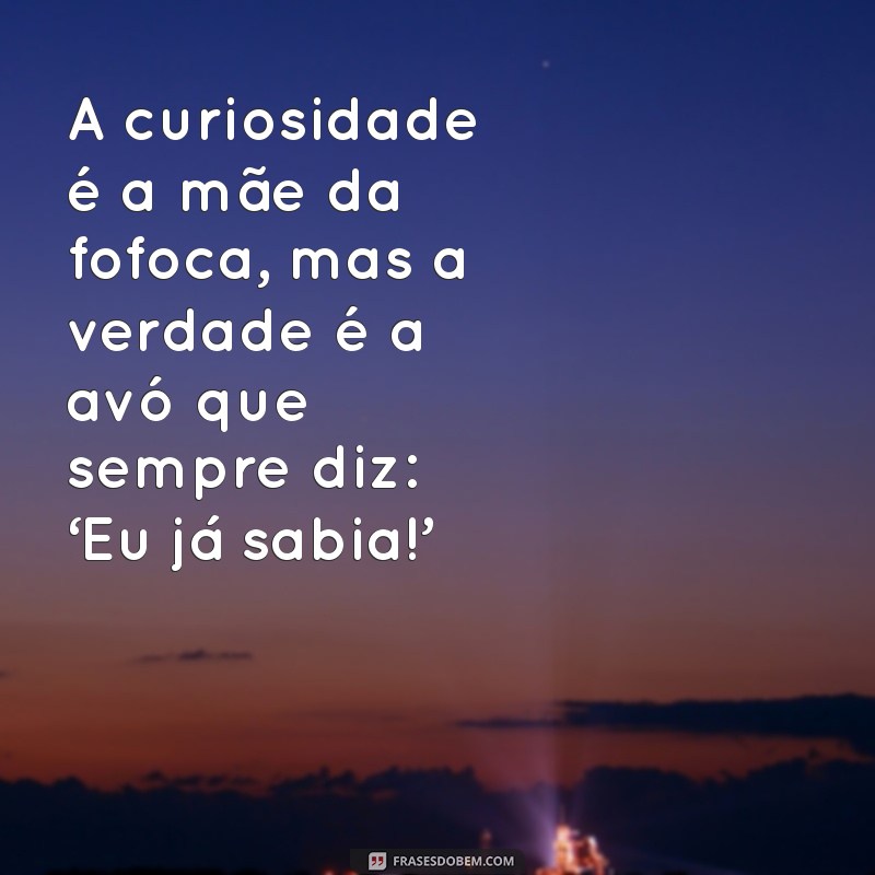 As Melhores Frases de Fofoca para Compartilhar e Divertir 