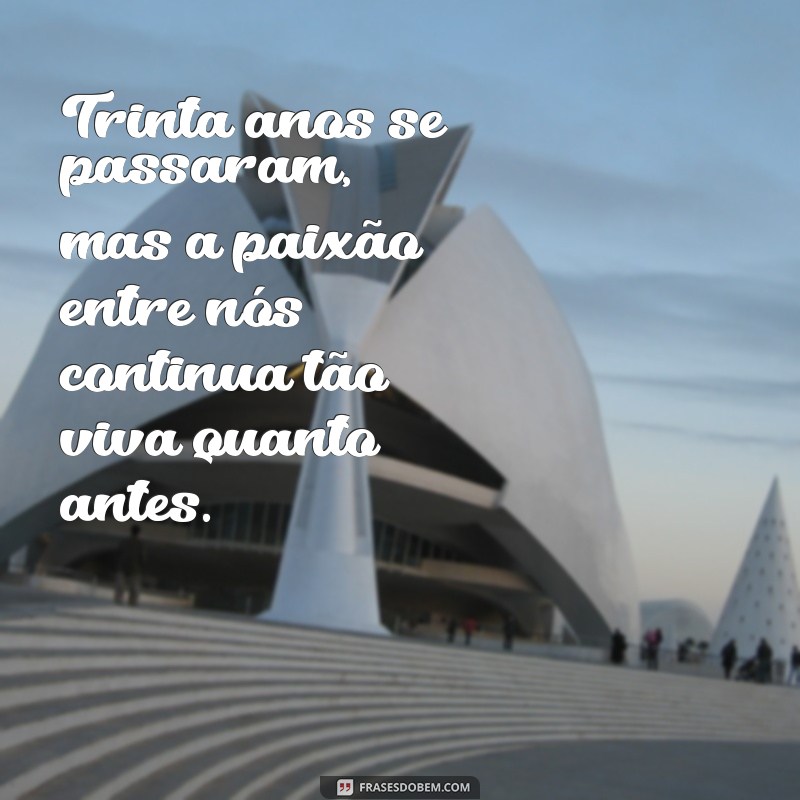 30 Anos de Casados: Mensagens Emocionantes para Celebrar o Amor Duradouro 