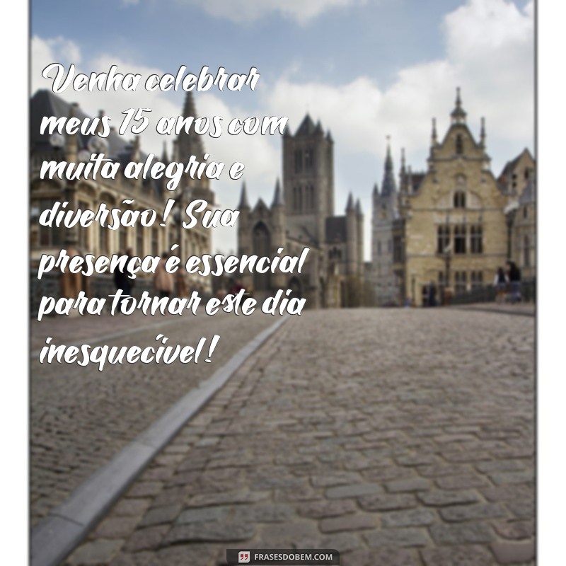 convite festa 15 anos Venha celebrar meus 15 anos com muita alegria e diversão! Sua presença é essencial para tornar este dia inesquecível!