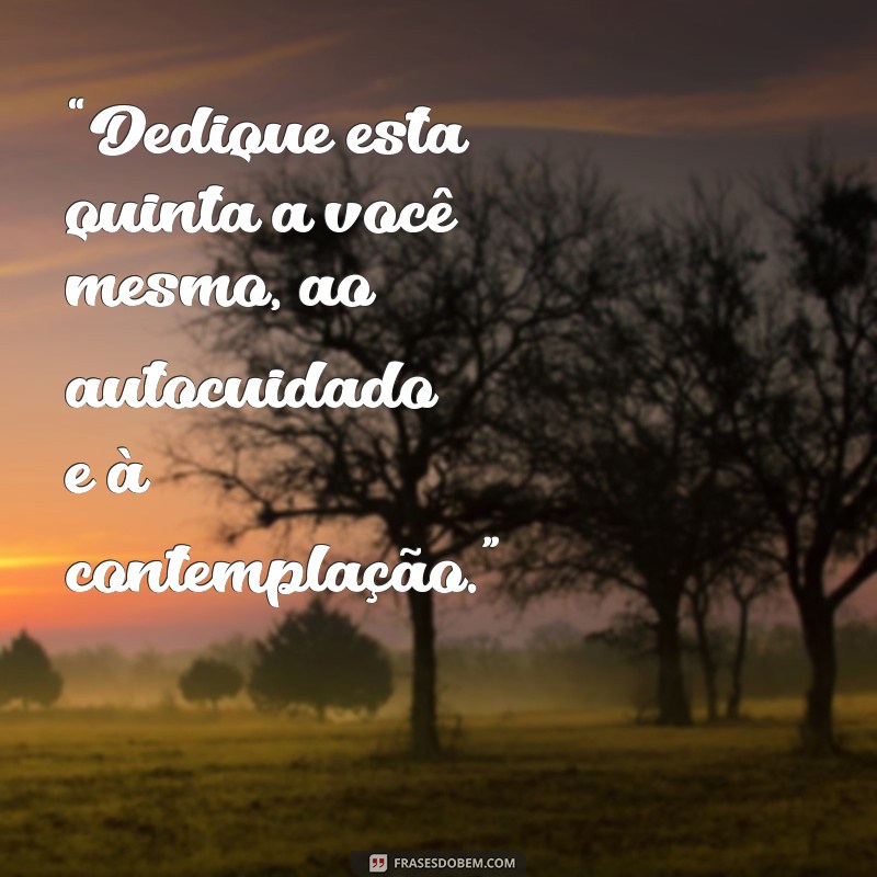 Frases Inspiradoras para uma Quinta-Feira Produtiva e Motivadora 