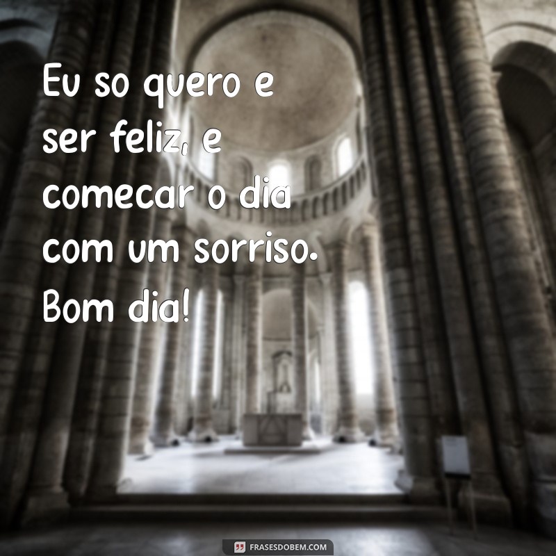 Bom Dia! Descubra Como Ser Feliz Todos os Dias 