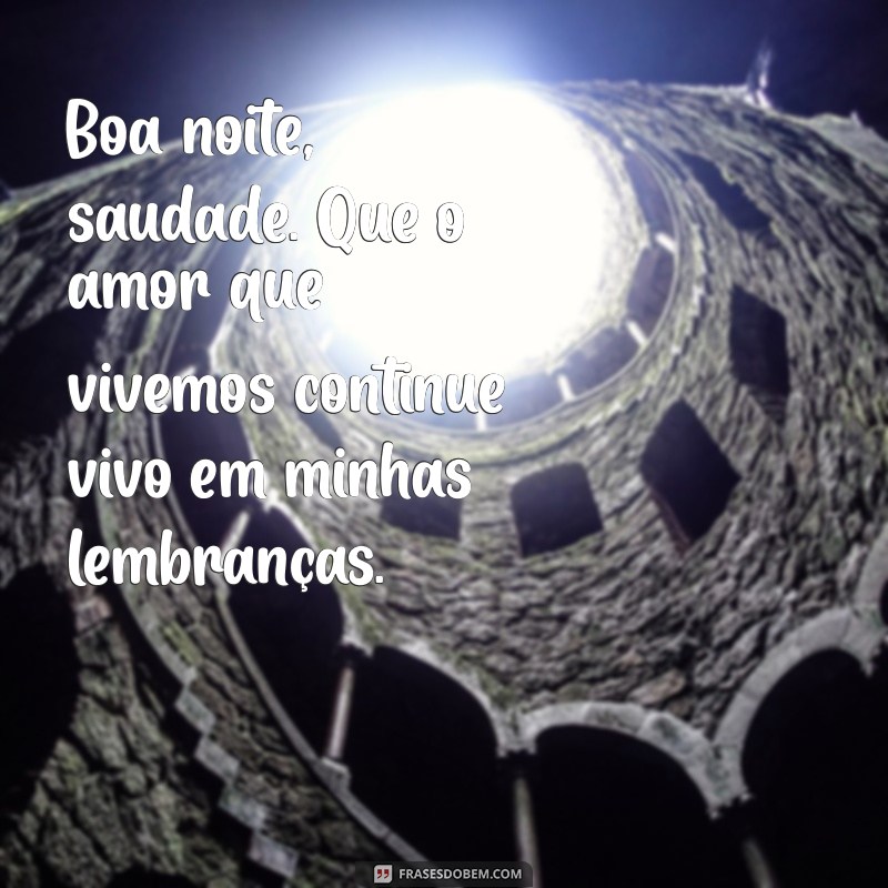 Boa Noite, Saudade: Frases e Reflexões para Acalentar o Coração 