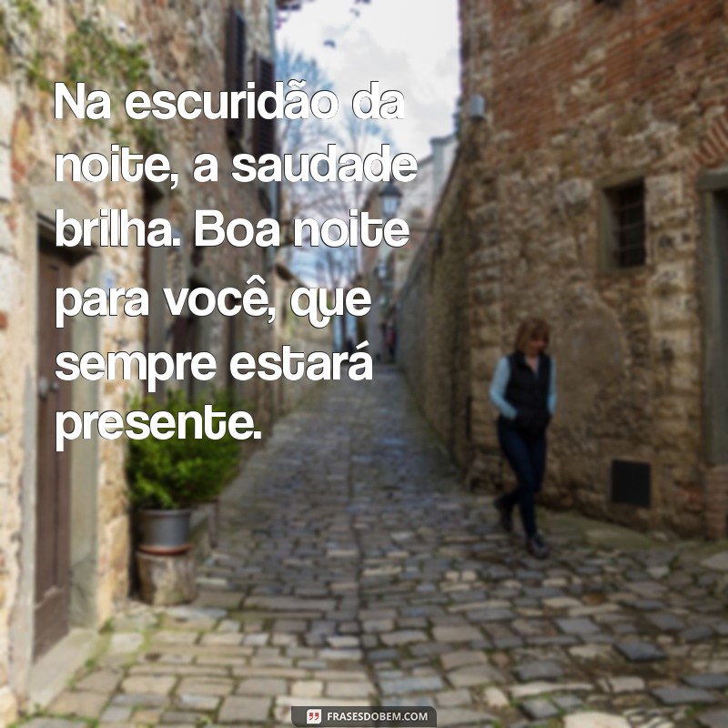 Boa Noite, Saudade: Frases e Reflexões para Acalentar o Coração 