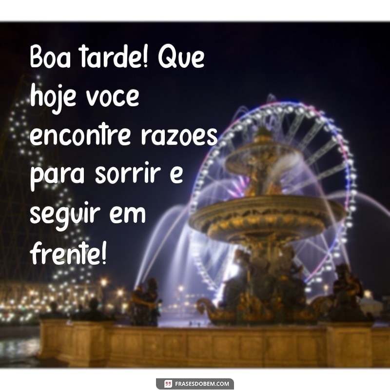 Mensagens Inspiradoras de Boa Tarde para Começar a Semana com Positividade 