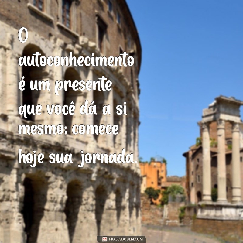Descubra o Poder do Autoconhecimento: Mensagens Inspiradoras para Transformar sua Vida 