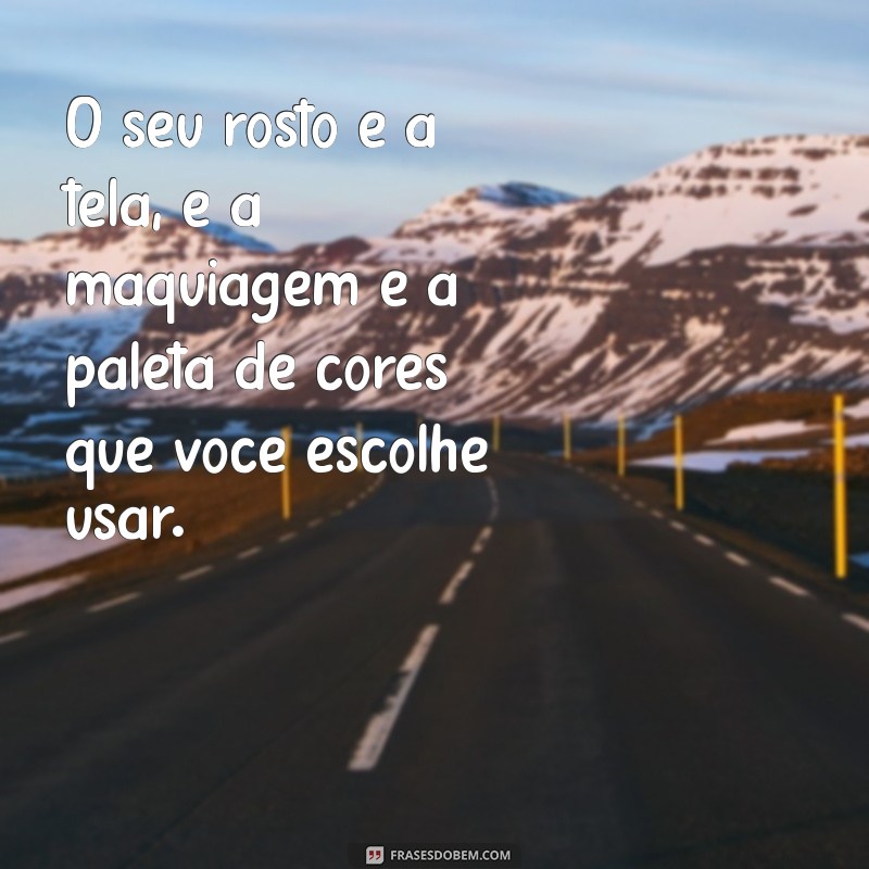 As Melhores Frases Inspiradoras sobre Maquiagem para Transformar seu Estilo 