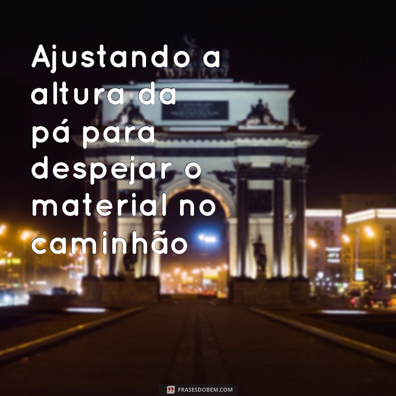 Descubra as melhores frases motivacionais para operadores de máquinas pesadas 