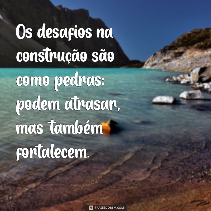 Frases Inspiradoras para Construtoras: Impulsione Seu Negócio com Palavras 