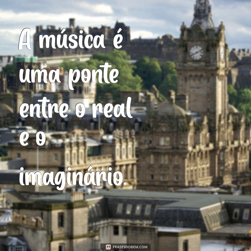 As Melhores Frases de Músicas para Inspirar e Refletir 