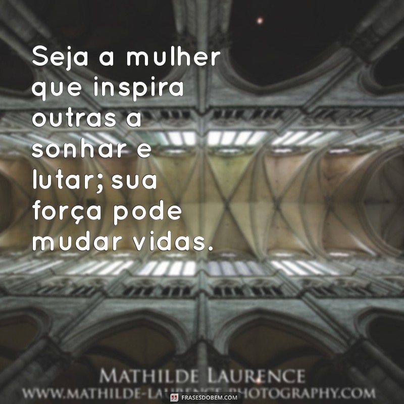 Frases Motivacionais Poderosas para Inspirar Mulheres 