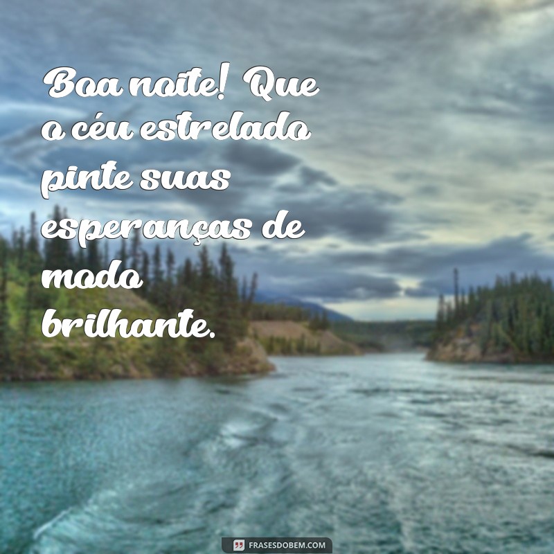 Desfrute de Uma Boa Noite: Frases Inspiradoras com Paisagens Deslumbrantes 