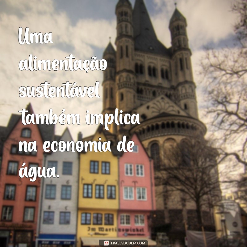 Frases Inspiradoras para Conscientizar sobre a Economia de Água 