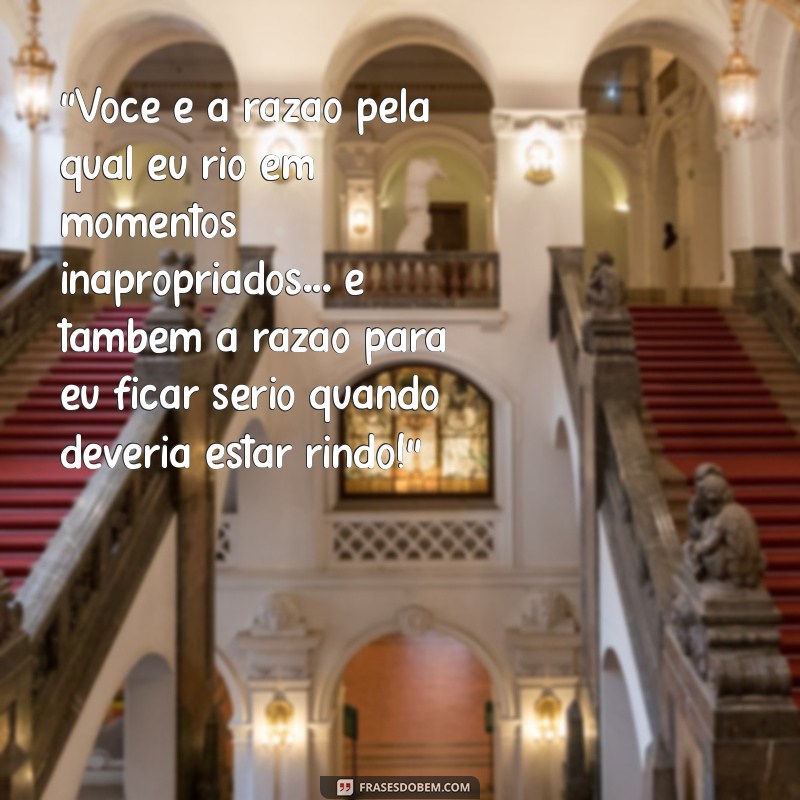 frases engraçada para namorada 