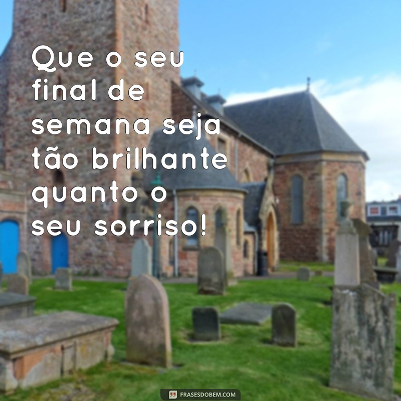 Como Aproveitar um Final de Semana Feliz: Dicas e Inspirações 