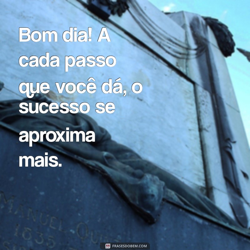 Frases Inspiradoras de Bom Dia para Começar o Dia com Motivação 