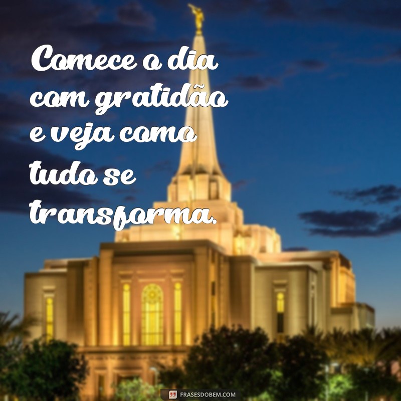 Frases Inspiradoras de Bom Dia para Começar o Dia com Motivação 