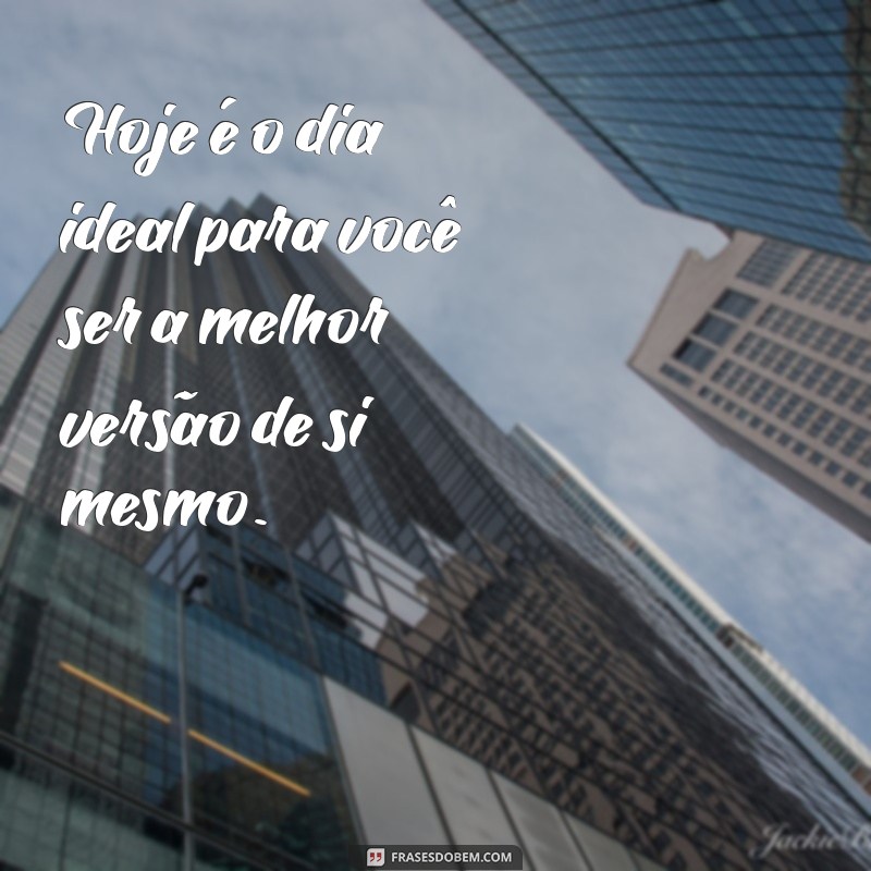 Frases Inspiradoras de Bom Dia para Começar o Dia com Motivação 