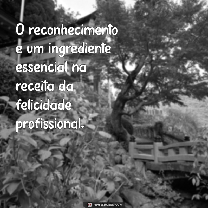 22 Frases Inspiradoras Sobre Felicidade no Trabalho para Aumentar sua Motivação 