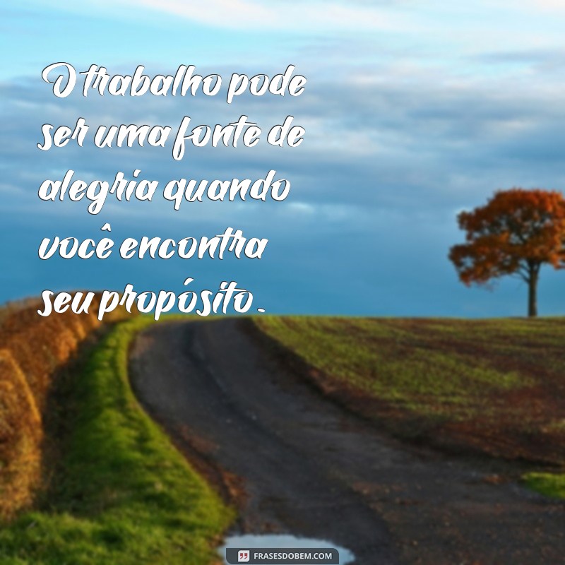 22 Frases Inspiradoras Sobre Felicidade no Trabalho para Aumentar sua Motivação 