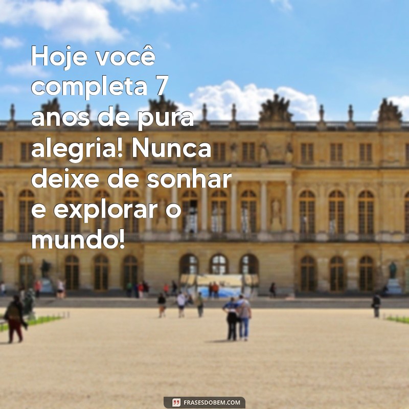 Frases Emocionantes de Aniversário para Celebrar os 7 Anos do Seu Filho 