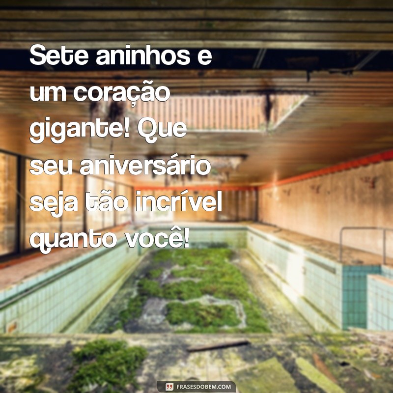 Frases Emocionantes de Aniversário para Celebrar os 7 Anos do Seu Filho 