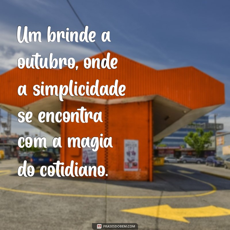 Frases Inspiradoras para Celebrar o Mês de Outubro 