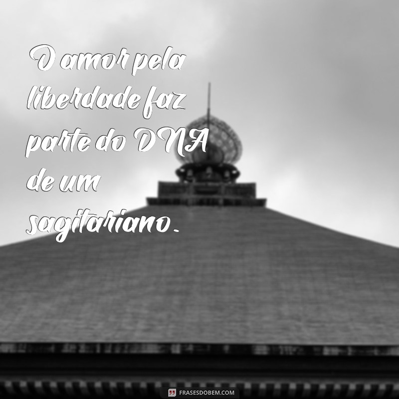 Frases Inspiradoras para Sagitarianos: Descubra o Que Define Este Signo 