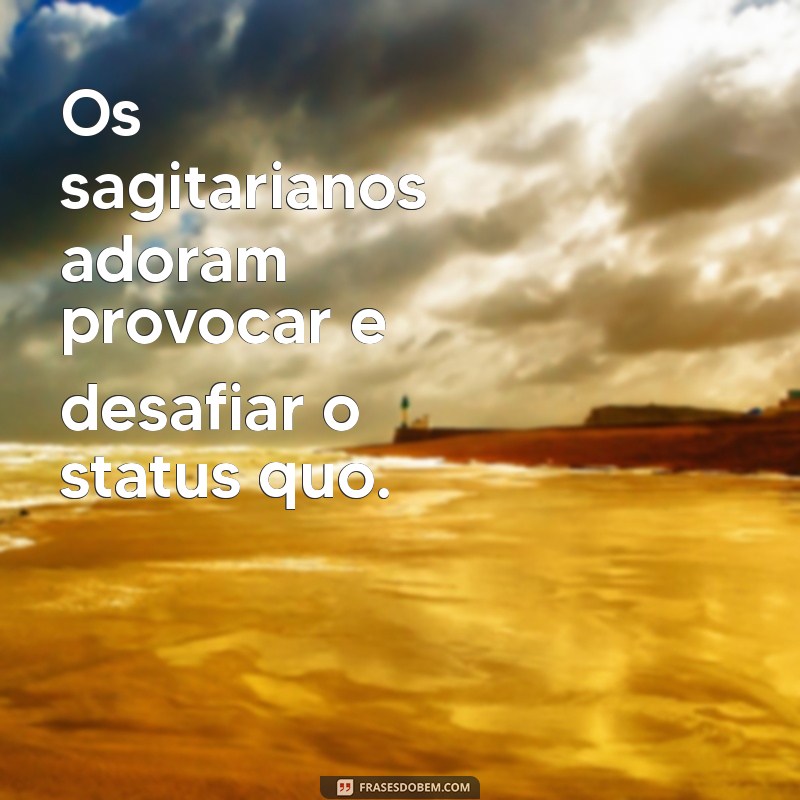 Frases Inspiradoras para Sagitarianos: Descubra o Que Define Este Signo 