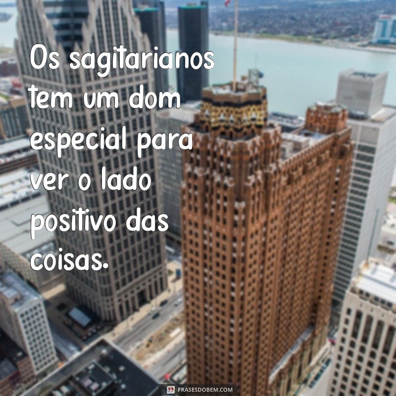 Frases Inspiradoras para Sagitarianos: Descubra o Que Define Este Signo 