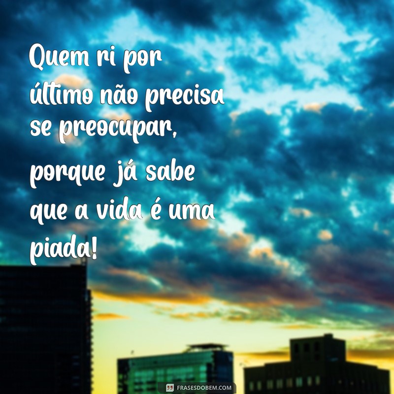 As Melhores Frases Engraçadas para Fazer Você Rir em Qualquer Situação 