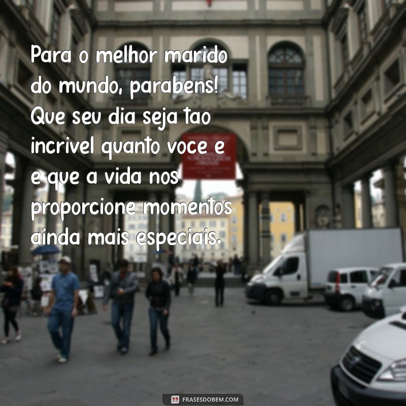 Mensagens de Aniversário para Marido: 225 Frases que Derretem o Coração 